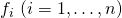 f_i \ (i = 1, \ldots, n)