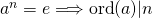 a^n = e \Longrightarrow \operatorname{ord}(a) | n