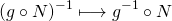 \[\left( g \circ N \right)^{-1} \longmapsto g^{-1} \circ N\]