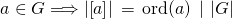 \[a \in G \Longrightarrow \left| \left[ a \right] \right| \,=\, \operatorname{ord}(a) \,\left{|\  |G| \right.\]